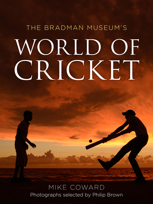 Title details for The Bradman Museum's World of Cricket by Mike Coward - Wait list